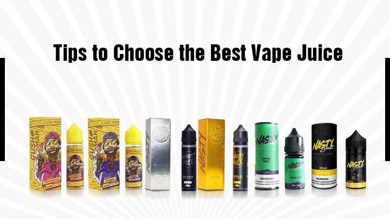 Tips to Choose the Best Vape Juice